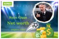 Ryan Giggs Net Worth and Salary